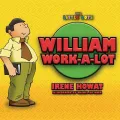 WILLIAM WORK A LOT (Little Lots)