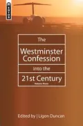 The Westminster Confession in the 21st Century