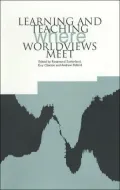 Learning and Teaching Where Worldviews Meet
