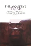 The Monkey's Mask: Identity, Memory, Narrative and Voice