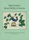 Mark Catesby's Natural History of America The Watercolors from the Royal Library Windsor Castle