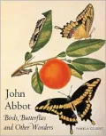 John Abbot : Birds, Butterflies and Other Wonders