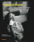 Common Ground: Discovering Community in 150 Years of Art