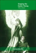Staging the Easter Rising: 1916 as Theatre