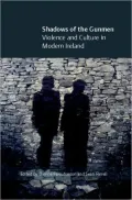 Shadows of the Gunmen: Violence and Culture in Modern Ireland