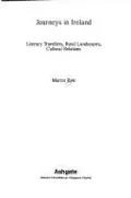 Journeys in Ireland: Literary Travellers, Rural Landscapes, Cultural Relations