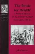 The Battle for Health: A Political History of the Socialist Medical Association, 1930-51