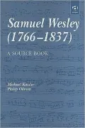 Samuel Wesley 1766-1837 : A Source Book