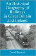 An Historical Geography of Railways in Great Britain and Ireland