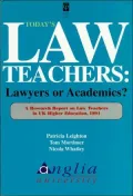 Today's Law Teachers: Lawyers or Academics?: A Research Report on Law Teachers in U. K. Higher Education, 1994