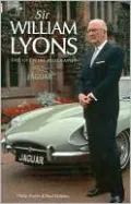 Sir William Lyons: The Official Biography