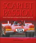 Scarlet Passion: Ferrari's Famed Sports Prototype and Competition Sports Cars 1962-73