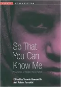 So That You Can Know Me: An Anthology of Pakistani Women Writers