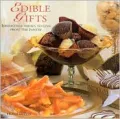 Edible Gifts : Irresistible Treats for Giving from the Pantry