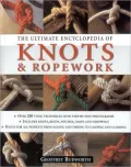 Ultimate Encyclopedia of Knots and Ropework : Knots and Ropes for All Pursuits from Sailing and Fishing
