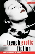 French Erotic Fiction: Women's Desiring Writing, 1880-1990