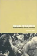 Animal Revolution: Changing Attitudes Towards Speciesism