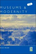Museums and Modernity: Art Galleries and the Making of Modern Culture