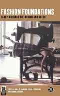 Fashion Foundations: Early Writings on Fashion and Dress