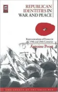 Republican Identities in War and Peace: Representations of France in the Nineteenth and Twentieth Centuries