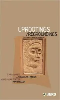 Uprootings/Regroundings: Questions of Home and Migration