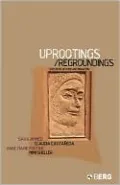 Uprootings/Regroundings: Questions of Home and Migration