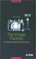 The Image Factory : Consumer Culture, Photography and the Visual Content Industry