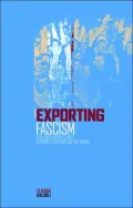 Exporting Fascism: Italian Fascists and Britain's Italians in the 1930s
