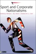 Sport and Corporate Nationalisms (Sport Commerce and Culture Series)