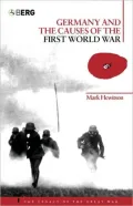 Germany and the Causes of the First World War (The Legacy of the Great War Series)