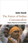 Furies of Indian Communalism Religion, Modernity, and Secularization