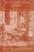Postcolonial Theory : Contexts, Practices, Politics