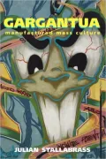 Gargantua : Manufactured Mass Culture