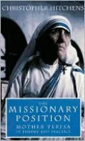 Missionary Position: Mother Teresa in Theory and Practice