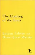 The Coming of the Book : The Impact of Printing, 1450-1800