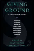 Giving Ground: The Politics of Propinquity