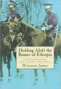 Holding Aloft the Banner of Ethiopia: Caribean Radicalism in Early Twentieth-Century America