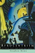 Afrocentrism : Mythical Pasts and Imagined Homes