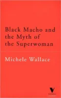 Black Macho and the Myth of the Superwoman