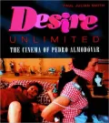 Desire Unlimited: The Cinema of Pedro Almodovar