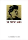The Prophet Armed: Trotsky, 1879-1921