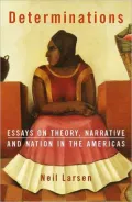 Determinations : Essays on Theory Narrative and Nation in the Americas