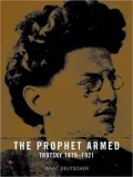 Prophet Armed: The Life of Trotsky, 1879 to 1921