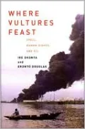 Where Vultures Feast: Shell, Human Rights and Oil