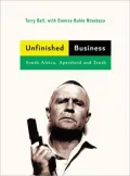 Unfinished Business: South Africa Apartheid and Truth