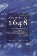 The Myth of 1648: Class Geopolitics and the Makng of Modern International Relations