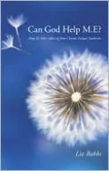 Can God Help M.E.? Hope for Those Suffering from Chronic Fatigue Syndrom
