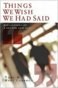 Things We Wish We Had Said: Reflections of a Father and Son