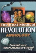Next Medical Revolution, Angiology: Prevent Your Heart Attack or Stroke