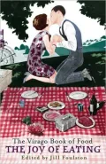Joy of Eating: The Virago Book of Food